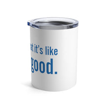 Load image into Gallery viewer, Feel Good Tumbler 10oz